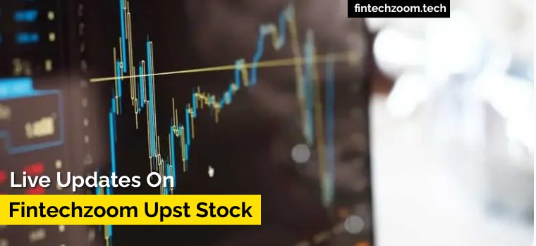 Fintechzoom Upst Stock Performance: Key Factors Influencing Its Growth