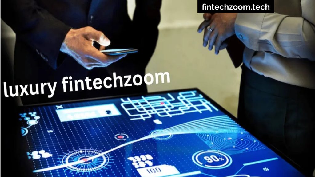 in 2024 Rise of Luxury FintechZoom: When Opulence Meets Innovation