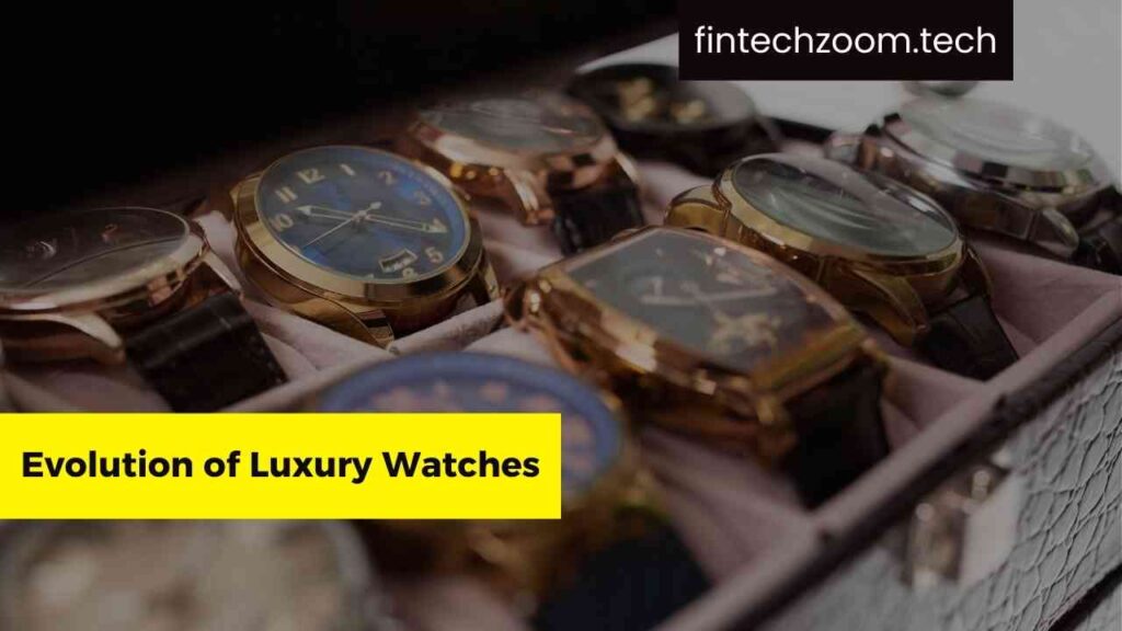 Evolution of Luxury Watches