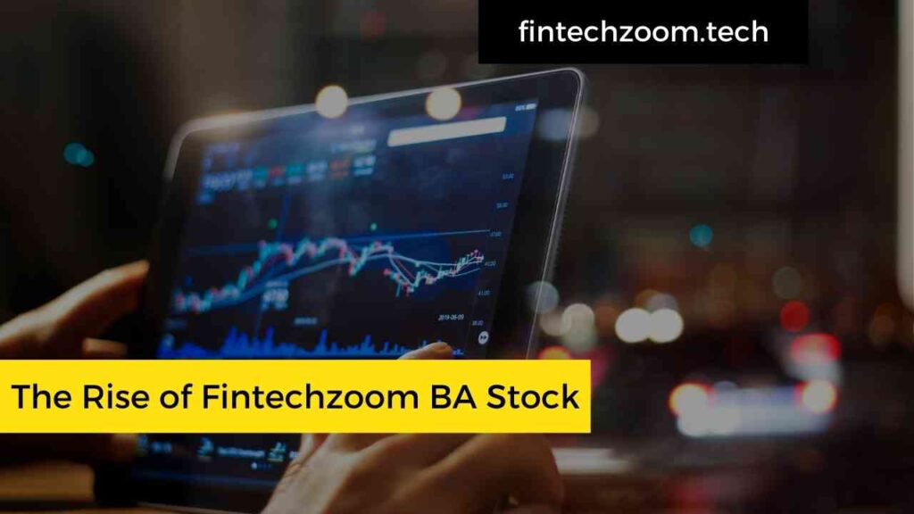 The Rise of Fintechzoom BA Stock