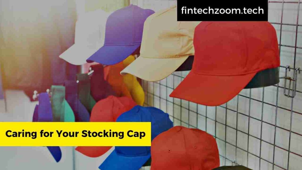 Caring for Your Stocking Cap
