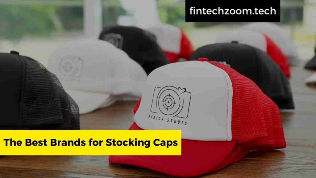 The Best Brands for Stocking Caps
