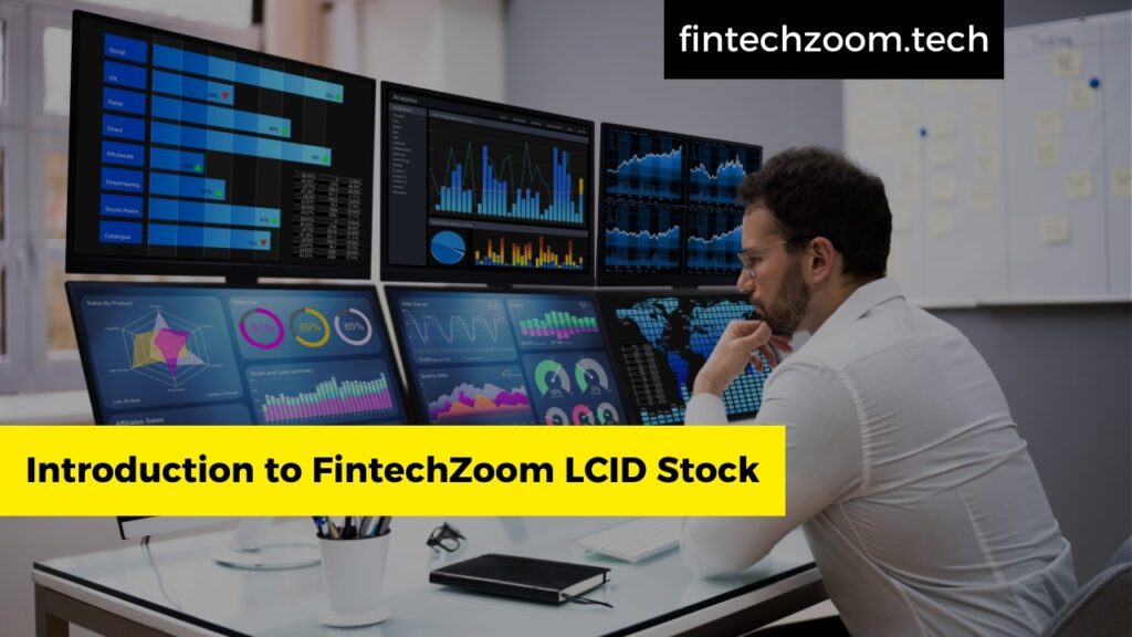 Introduction to FintechZoom LCID Stock
