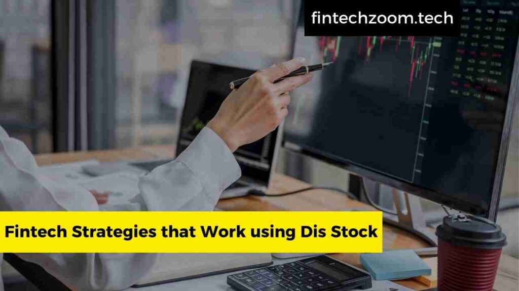 Fintech Strategies that Work using Dis Stock