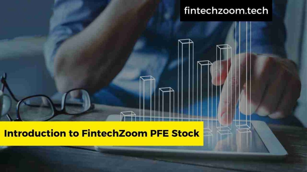 Introduction to FintechZoom PFE Stock