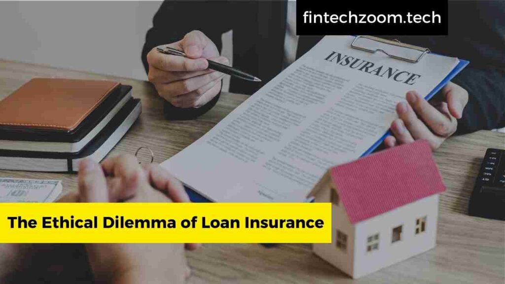 The Ethical Dilemma of Loan Insurance