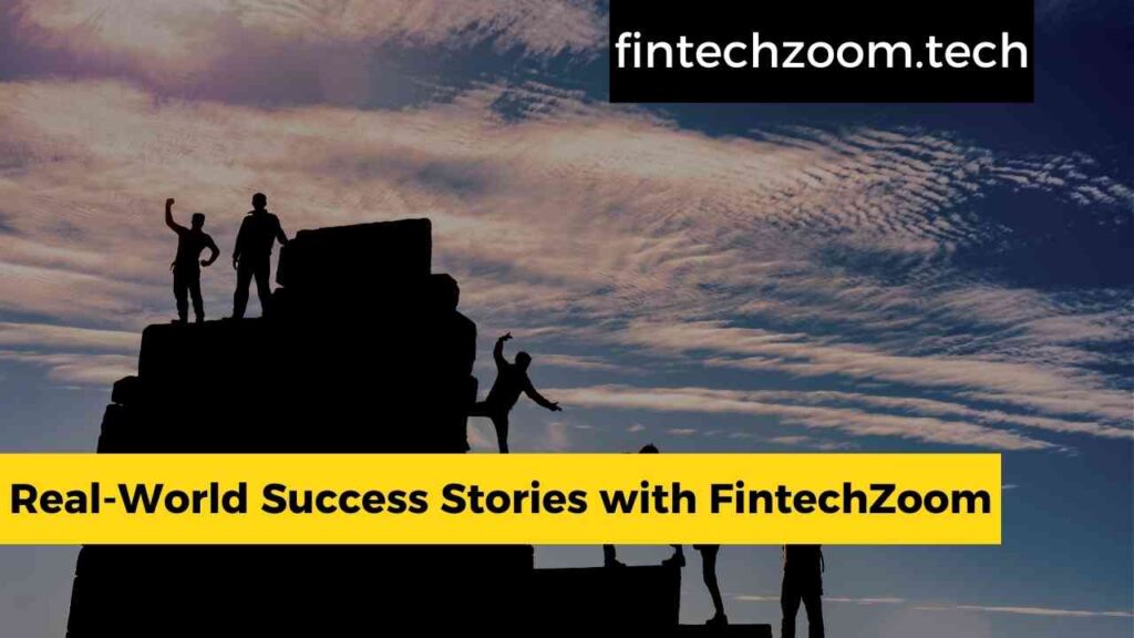 Real-World Success Stories with FintechZoom