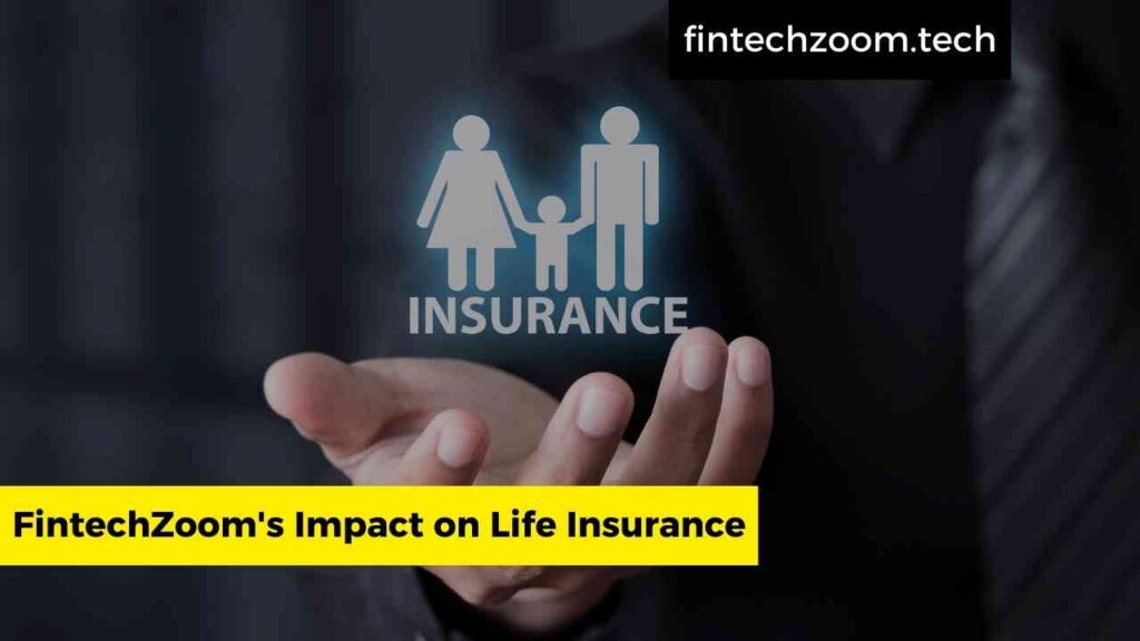 FintechZoom's Impact on Life Insurance