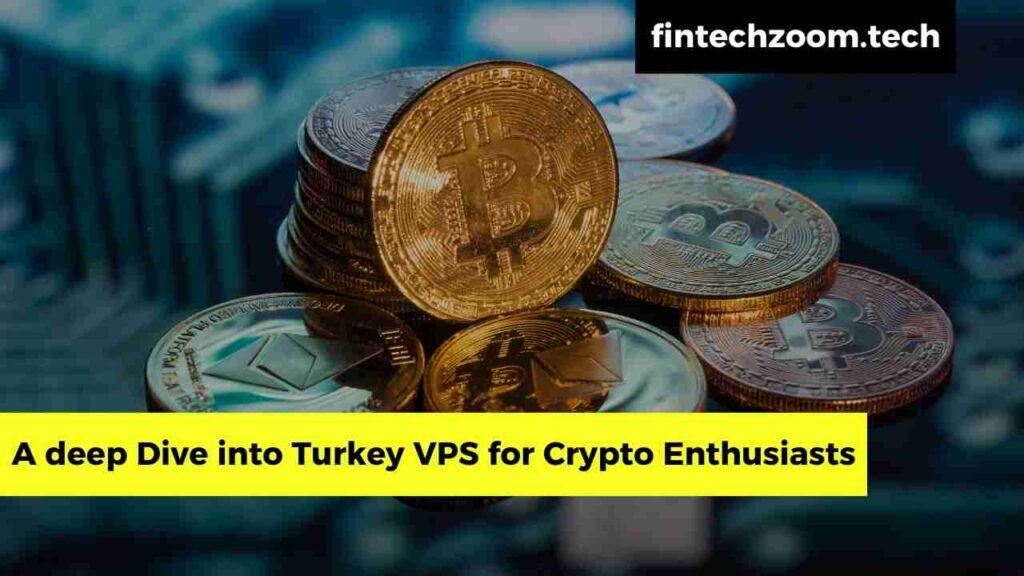 A deep Dive into Turkey VPS for Crypto Enthusiasts
