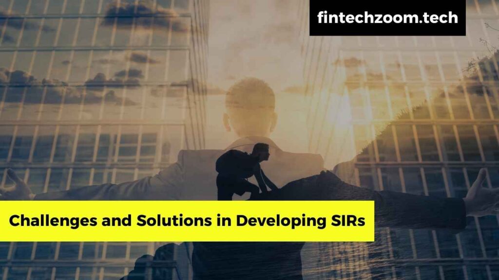 Challenges and Solutions in Developing SIRs