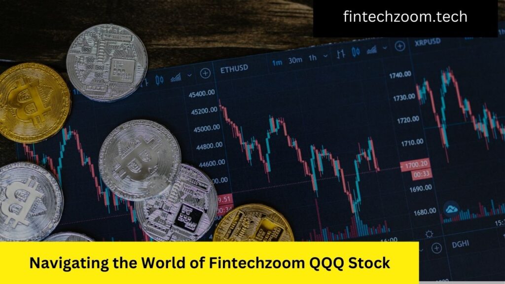 Navigating the World of Fintechzoom QQQ Stock