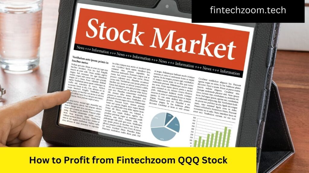 How to Profit from Fintechzoom QQQ Stock