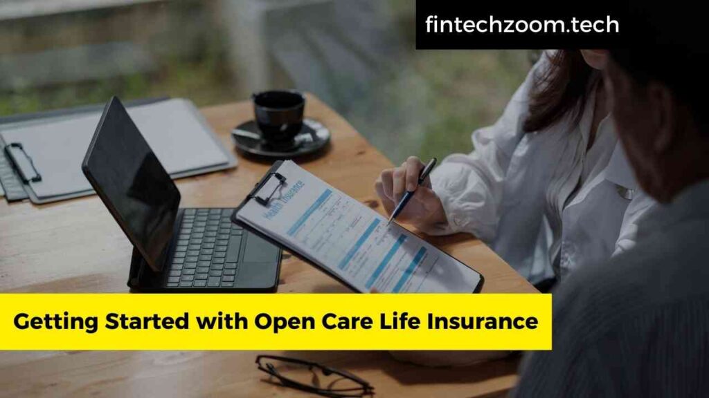 Getting Started with Open Care Life Insurance