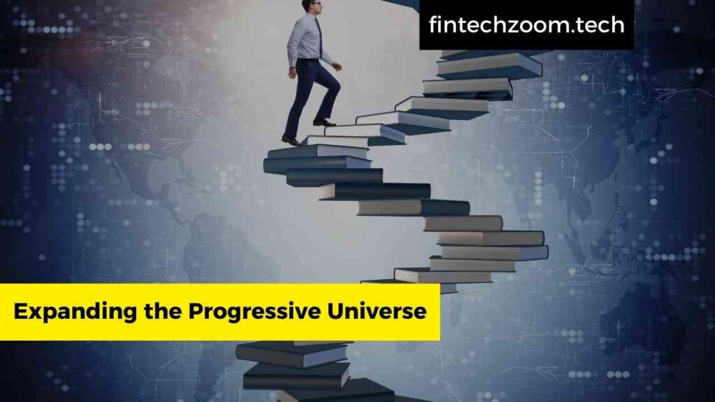 Expanding the Progressive Universe