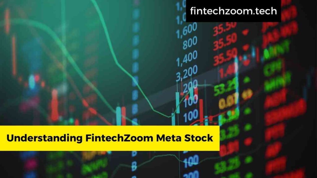 Understanding FintechZoom Meta Stock
