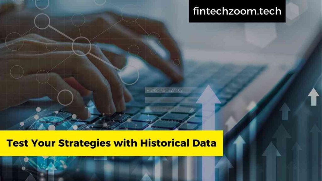 Test Your Strategies with Historical Data