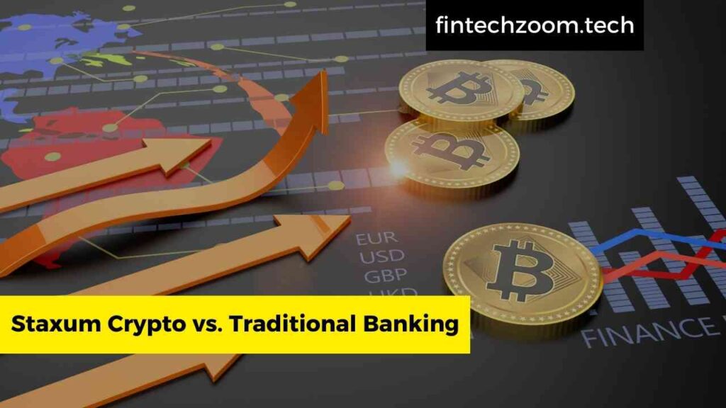 Staxum Crypto vs. Traditional Banking