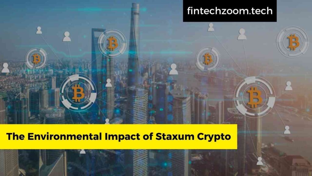 The Environmental Impact of Staxum Crypto